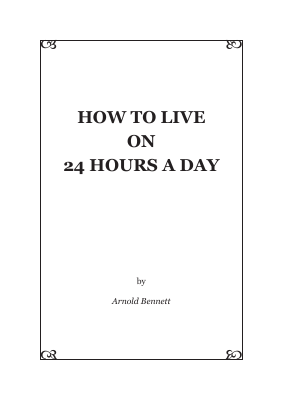 Arnold Bennett - How to live on 24 hours a day.pdf
